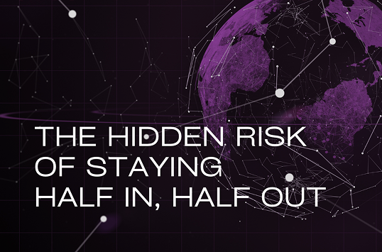 The Hidden Risk of Staying Half In, Half Out